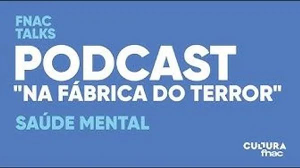 Podcast – Fábrica do Terror – Ep. 4 – Saúde Mental